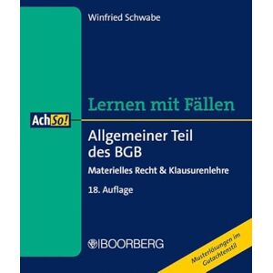 Schwabe, Winfried Allgemeiner Teil des BGB: Materielles Recht & Klausurenlehre, Lernen mit Fällen Schwabe, Winfried Allgemeiner Teil des BGB: Materielles Recht & Klausurenlehre, Lernen mit Fällen