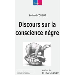 COULDIATI, Boulkindi Discours sur la conscience nègre COULDIATI, Boulkindi Discours sur la conscience nègre
