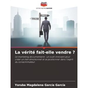 García García, Yoruba Magdalena La vérité fait-elle vendre ?: Le marketing documentaire : un outil innovant pour créer un lien émotionnel et se positionner dans l'esprit du consommateur. García García, Yoruba Magdalena La vérité fait-elle vendre ?: Le marketing documentaire : un outil innovant pour créer un lien émotionnel et se positionner dans l'esprit du consommateur.