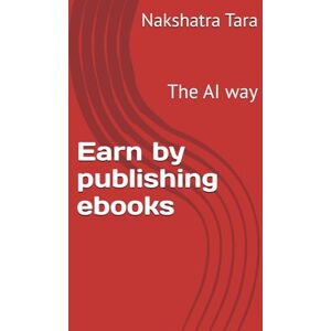 Tara, Nakshatra Earn by publishing ebooks: The AI way Tara, Nakshatra Earn by publishing ebooks: The AI way