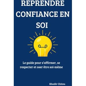 Khadir coaching / MINDSET IMPACT REPRENDRE CONFIANCE EN SOI: Le guide pour s'affirmer, se respecter et oser être soi-même Khadir coaching / MINDSET IMPACT REPRENDRE CONFIANCE EN SOI: Le guide pour s'affirmer, se respecter et oser être soi-même