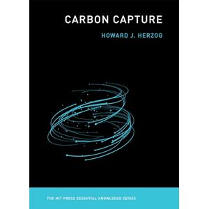 Herzog, Howard J. Carbon Capture (The MIT Press Essential Knowledge series) Herzog, Howard J. Carbon Capture (The MIT Press Essential Knowledge series)