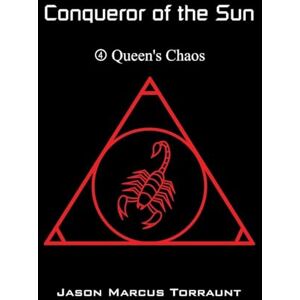 Torraunt, Jason Marcus Conqueror of the Sun Book 4 Queen's Chaos Torraunt, Jason Marcus Conqueror of the Sun Book 4 Queen's Chaos