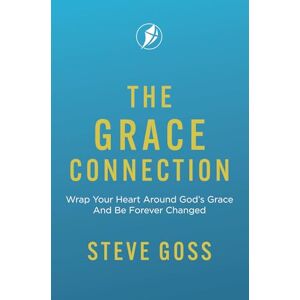 Goss, Steve The Grace Connection: Wrap Your Heart Around God’s Grace And Be Forever Changed Goss, Steve The Grace Connection: Wrap Your Heart Around God’s Grace And Be Forever Changed