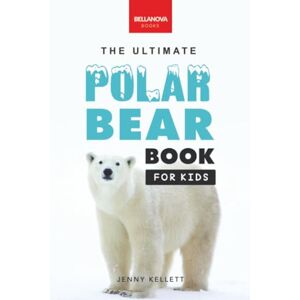 Kellett, Jenny The Ultimate Polar Bear Book for Kids: Polar Bear Facts, 100+ Amazing Facts, Sea-Ice Hunting, Why They’re White, Cubs & Snow Dens: 100+ Polar Bear ... ... 100+ Polar Bear Facts, Photos, Quiz & More Kellett, Jenny The Ultimate Polar Bear Book for Kids: Polar Bear Facts, 100+ Amazing Facts, Sea-Ice Hunting, Why They’re White, Cubs & Snow Dens: 100+ Polar Bear ... ... 100+ Polar Bear Facts, Photos, Quiz & More