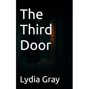 Gray, Lydia The Third Door: 1 Gray, Lydia The Third Door: 1