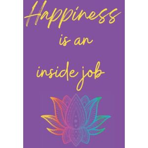 Toole Keens-Douglas, Niasha Happiness is an inside job!: Lined notebook for journaling, organising, reflections and note taking. Toole Keens-Douglas, Niasha Happiness is an inside job!: Lined notebook for journaling, organising, reflections and note taking.