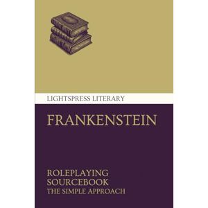 Lightspress Frankenstein Roleplaying Sourcebook ( Literary Roleplaying) Lightspress Frankenstein Roleplaying Sourcebook ( Literary Roleplaying)