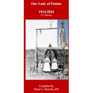 Our Lady of Fatima: 1914-2024 Our Lady of Fatima: 1914-2024