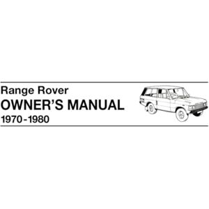 Jaguar Land Rover Limited Range Rover 1970-1980 Owners Manual: Part No. 606917 (Edition 2). (Range Rover Owners' Handbook: Range Rover (2 Dr)) Jaguar Land Rover Limited Range Rover 1970-1980 Owners Manual: Part No. 606917 (Edition 2). (Range Rover Owners' Handbook: Range Rover (2 Dr))