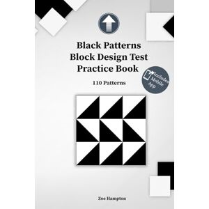 Hampton, Zoe Black Patterns Block Design Test Practice Book: IQ Test with Block Patterns (BDT), Preparation for test, Spatial Ability, Gifted Education, Kohs Cubes Practice (IQ Tests series) Hampton, Zoe Black Patterns Block Design Test Practice Book: IQ Test with Block Patterns (BDT), Preparation for test, Spatial Ability, Gifted Education, Kohs Cubes Practice (IQ Tests series)