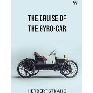 Strang, Herbert The Cruise Of The Gyro-Car (Edition1) Strang, Herbert The Cruise Of The Gyro-Car (Edition1)
