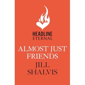 Shalvis, Jill Almost Just Friends: Heart-warming and feel-good the perfect pick-me-up! Shalvis, Jill Almost Just Friends: Heart-warming and feel-good the perfect pick-me-up!