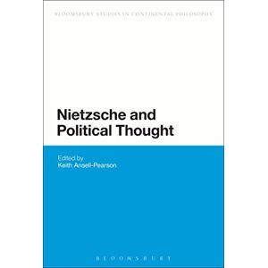 Nietzsche and Political Thought (Bloomsbury Studies in Continental Philosophy) Nietzsche and Political Thought (Bloomsbury Studies in Continental Philosophy)