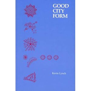 Kevin Lynch Good City Form (The MIT Press) Kevin Lynch Good City Form (The MIT Press)
