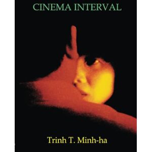 Minh-ha, Trinh T. Cinema-Interval Minh-ha, Trinh T. Cinema-Interval