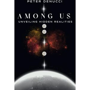 DeNucci, Peter Among Us: UNVEILING HIDDEN REALTIES DeNucci, Peter Among Us: UNVEILING HIDDEN REALTIES