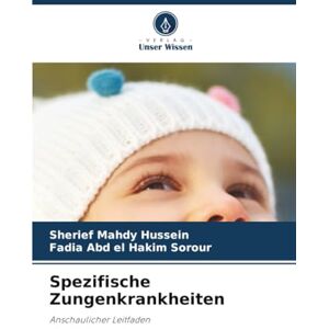 Mahdy Hussein, Sherief Spezifische Zungenkrankheiten: Anschaulicher Leitfaden Mahdy Hussein, Sherief Spezifische Zungenkrankheiten: Anschaulicher Leitfaden