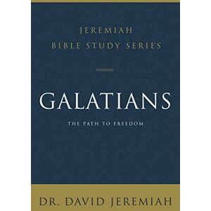 Jeremiah, David JEREMIAH GALATIANS SC: The Path to Freedom (Jeremiah Bible Study Series) Jeremiah, David JEREMIAH GALATIANS SC: The Path to Freedom (Jeremiah Bible Study Series)