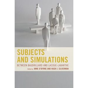 Lexington Books Subjects and Simulations: Between Baudrillard and Lacoue-Labarthe Lexington Books Subjects and Simulations: Between Baudrillard and Lacoue-Labarthe