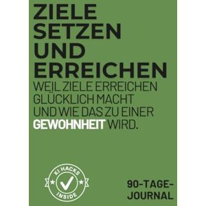 Wentzel, Petra Ziele setzen und erreichen – Das 90-Tage-Journal:: In 90 Tagen mit System, Struktur und KI zu klaren Zielen und nachhaltigem Erfolg. (Workbook.Done.) Wentzel, Petra Ziele setzen und erreichen – Das 90-Tage-Journal:: In 90 Tagen mit System, Struktur und KI zu klaren Zielen und nachhaltigem Erfolg. (Workbook.Done.)