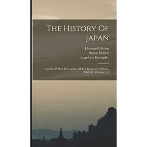 Kaempfer, Engelbert The History Of Japan: Together With A Description Of The Kingdom Of Siam, 1690-92, Volumes 1-3 Kaempfer, Engelbert The History Of Japan: Together With A Description Of The Kingdom Of Siam, 1690-92, Volumes 1-3