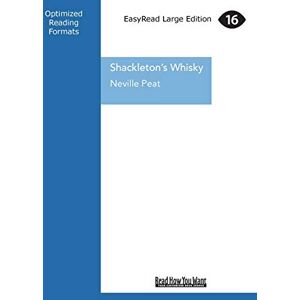 Peat, Neville Shackleton's Whisky: A Spirit of Discovery ... Ernest Shackleton's 1907 Antarctic Expedition and the Rare Malt Whisky he Left Behind Peat, Neville Shackleton's Whisky: A Spirit of Discovery ... Ernest Shackleton's 1907 Antarctic Expedition and the Rare Malt Whisky he Left Behind
