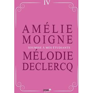 Moigne, Amélie Soumise à mes étudiants: Enseigner, fantasmer et se faire dominer... Moigne, Amélie Soumise à mes étudiants: Enseigner, fantasmer et se faire dominer...