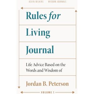 Journals, Wisdom Rules for Living Journal: Volume I: Life Advice Based on the Words and Wisdom of Jordan B. Peterson (Modern Wisdom Series) Journals, Wisdom Rules for Living Journal: Volume I: Life Advice Based on the Words and Wisdom of Jordan B. Peterson (Modern Wisdom Series)