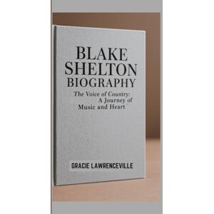 LAWRENCEVILLE, GRACIE BLAKE SHELTON BIOGRAPHY: The Voice of Country: A Journey of Music and Heart LAWRENCEVILLE, GRACIE BLAKE SHELTON BIOGRAPHY: The Voice of Country: A Journey of Music and Heart
