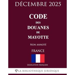 Législation française Code des douanes de Mayotte Législation française Code des douanes de Mayotte