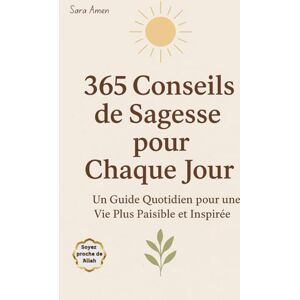 Amen, Sara 365 Conseils de Sagesse pour Chaque Jour: Un Guide Inspirant pour Transformer ta Vie, Booster ta Motivation et Cultiver la Paix Intérieure Jour Après ... pour les Enfants et Adultes Femme et Homme) Amen, Sara 365 Conseils de Sagesse pour Chaque Jour: Un Guide Inspirant pour Transformer ta Vie, Booster ta Motivation et Cultiver la Paix Intérieure Jour Après ... pour les Enfants et Adultes Femme et Homme)