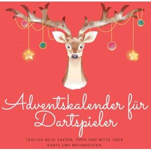 Beutel, Michael Adventskalender für Dartspieler: Täglich neue Fakten, Tipps und Witze über Darts und Weihnachten Beutel, Michael Adventskalender für Dartspieler: Täglich neue Fakten, Tipps und Witze über Darts und Weihnachten