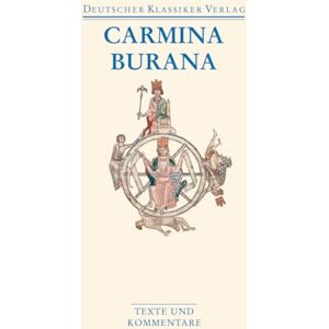 Carmina Burana: Texte und Übersetzungen Carmina Burana: Texte und Übersetzungen
