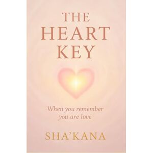 Sha'Kana The Heart Key: When You Remember You Are Love (The Frequency Keys) Sha'Kana The Heart Key: When You Remember You Are Love (The Frequency Keys)