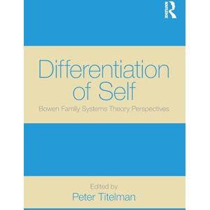Differentiation of Self: Bowen Family Systems Theory Perspectives Differentiation of Self: Bowen Family Systems Theory Perspectives