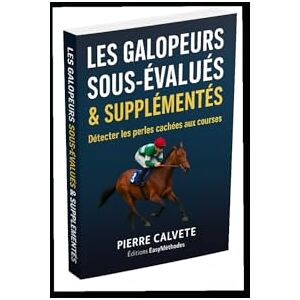 calvete, pierre Les Galopeurs Sous-Évalués & Supplémentés: Détecter les perles cachées aux courses et repérer les chevaux oubliés qui rapportent gros. calvete, pierre Les Galopeurs Sous-Évalués & Supplémentés: Détecter les perles cachées aux courses et repérer les chevaux oubliés qui rapportent gros.
