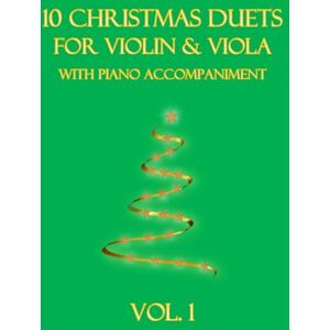 Dockery, B. C. 10 Christmas Duets for Violin and Viola with Piano Accompaniment: Vol. 1 Dockery, B. C. 10 Christmas Duets for Violin and Viola with Piano Accompaniment: Vol. 1