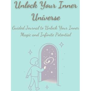 Thakur, Neena Unlock Your Inner Universe: A Mindful Journal of Magical Adventures to Help Kids Build Confidence, Calm, Creativity & Inner Strength (Ages 6–9) Thakur, Neena Unlock Your Inner Universe: A Mindful Journal of Magical Adventures to Help Kids Build Confidence, Calm, Creativity & Inner Strength (Ages 6–9)