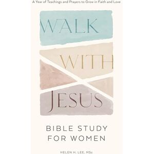 Lee Walk with Jesus: Bible Study for Women: A Year of Teachings and Prayers to Grow in Faith and Love Lee Walk with Jesus: Bible Study for Women: A Year of Teachings and Prayers to Grow in Faith and Love