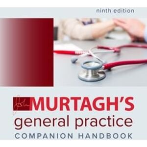 Murtagh M.D., John Murtagh's General Practice Companion Handbook 9e Murtagh M.D., John Murtagh's General Practice Companion Handbook 9e
