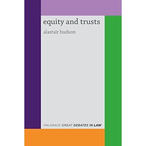 Hudson, Alastair Great Debates in Equity and Trusts: 5 (Great Debates in Law) Hudson, Alastair Great Debates in Equity and Trusts: 5 (Great Debates in Law)