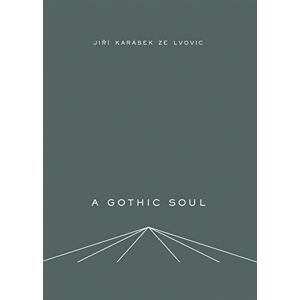 Karasek, Jiri A Gothic Soul Karasek, Jiri A Gothic Soul