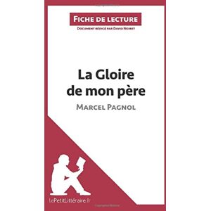 lePetitLitteraire, David La Gloire de mon père de Marcel Pagnol (Fiche de lecture): Analyse complète et résumé détaillé de l'oeuvre lePetitLitteraire, David La Gloire de mon père de Marcel Pagnol (Fiche de lecture): Analyse complète et résumé détaillé de l'oeuvre