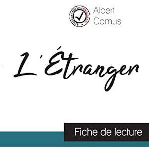 Camus, Albert L'Étranger de Albert Camus (fiche de lecture et analyse complète de l'oeuvre) Camus, Albert L'Étranger de Albert Camus (fiche de lecture et analyse complète de l'oeuvre)