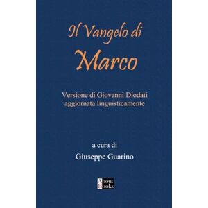 Guarino, Giuseppe Il Vangelo di Marco Guarino, Giuseppe Il Vangelo di Marco