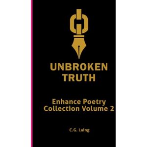 Laing, C. G. Unbroken Truth: Poems from the Mouth of Silence (The soul's mirror) Laing, C. G. Unbroken Truth: Poems from the Mouth of Silence (The soul's mirror)