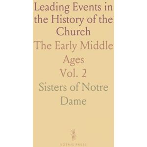 Sisters of Notre, Dame Leading Events in the History of the Church: The Early Middle Ages Sisters of Notre, Dame Leading Events in the History of the Church: The Early Middle Ages