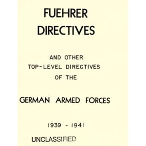 Office of Strategic Services (OSS) Fuehrer Directives and Other Top-level Directives of the German Armed Forces, 1939-1941 Office of Strategic Services (OSS) Fuehrer Directives and Other Top-level Directives of the German Armed Forces, 1939-1941