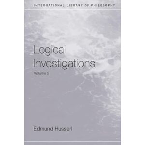 Edmund Husserl Logical Investigations Volume 2: Volume II (International Library of Philosophy) Edmund Husserl Logical Investigations Volume 2: Volume II (International Library of Philosophy)